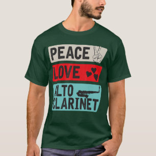 Peace Love Alto Clarinet Instrument Alto Clarinet  T-Shirt