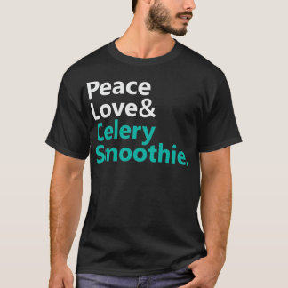 Peace Love ampampamp Celery Smoothie Text Base Des T-Shirt