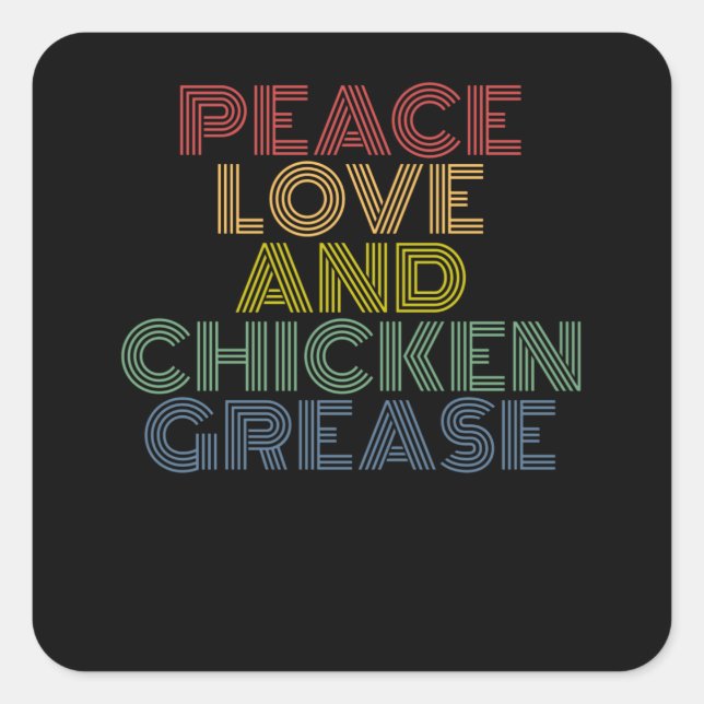 Peace Love And Chicken Grease funny Square Sticker (Front)