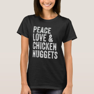Peace Love And Chicken Nuggets Chicken   Vintage T-Shirt