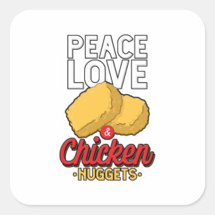 Peace Love And Chicken Nuggets Fried Chicken Lover Square Sticker