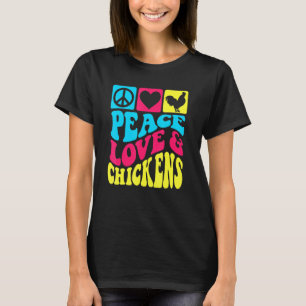 Peace Love And Chickens For Egg Farmers Raising Ch T-Shirt
