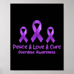 Peace Love And Cure Opioid Overdose Awareness 1  Poster