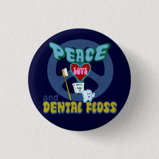 Peace Love and Dental Floss 1 Inch Round Button