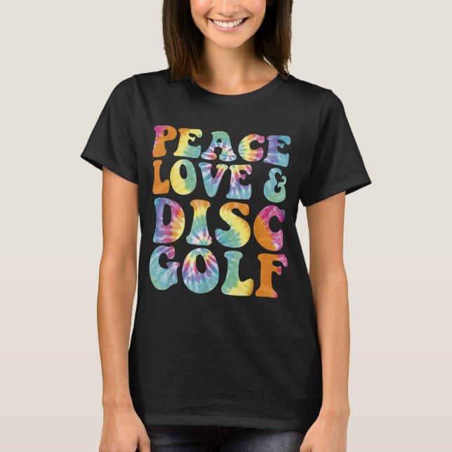 Peace Love and Disc Golf Printed Tie Dye T-Shirt (Front)