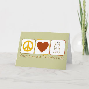 Peace, Love and Groundhog Day Card