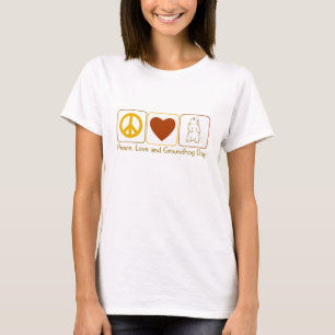 Peace, Love and Groundhog Day T-Shirt