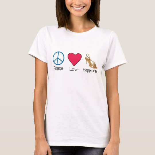 Peace Love and Happiness 3 T-Shirt