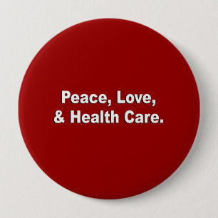 Peace, Love, and Health Care 4 Inch Round Button