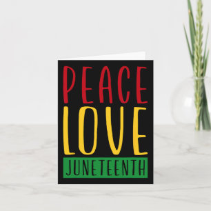Peace Love And Juneteenth June 19th Freedom Day Bl Card