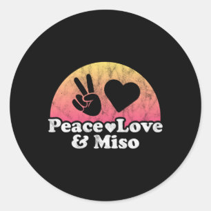 Peace Love And Miso Classic Round Sticker