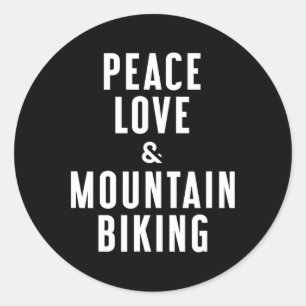 Peace Love And Mountain Biking  Classic Round Sticker