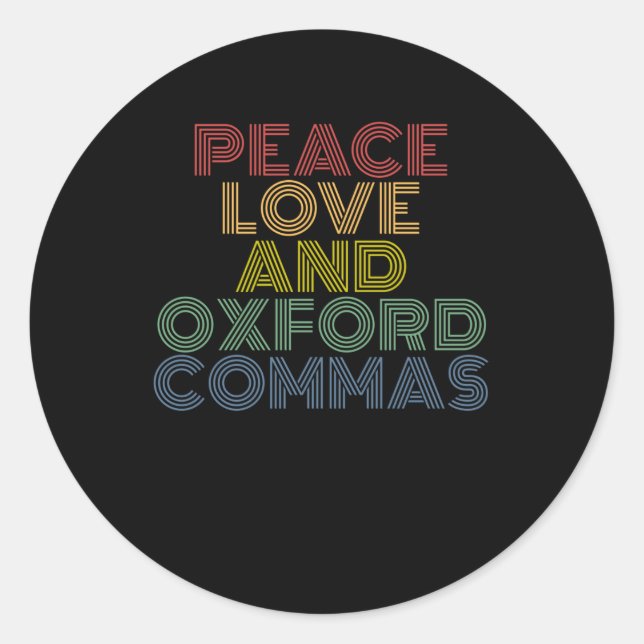 Peace Love And Oxford Commas funny Classic Round Sticker (Front)