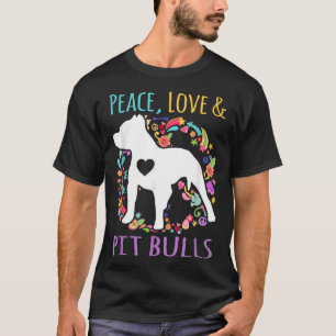 Peace Love And Pit Bulls Funny Dog Lover T-Shirt