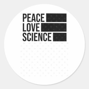 Peace Love And Science! Sticker