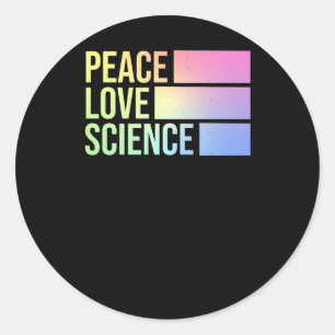 Peace Love And Science! Sticker1  Classic Round Sticker