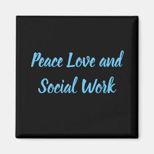 Peace, Love and Social Work Magnet