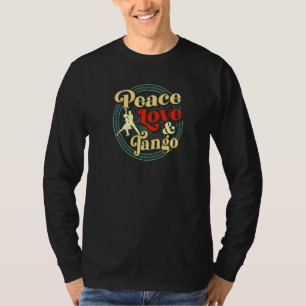 Peace Love And Tango Dancing Teacher Retro Style T-Shirt