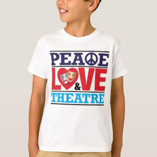 Peace, Love and Theatre Shirt