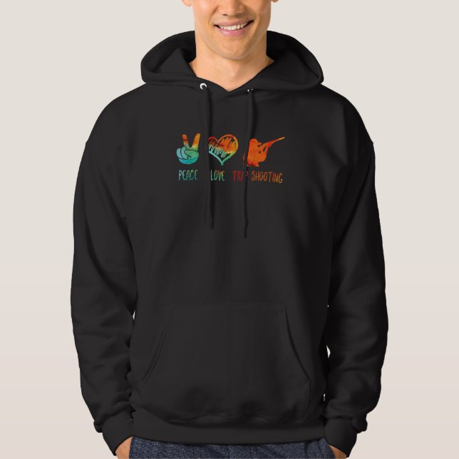 Peace Love and Trap Shooting 4 Hoodie (Front)