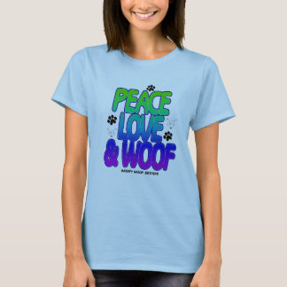 PEACE LOVE AND WOOF T-Shirt