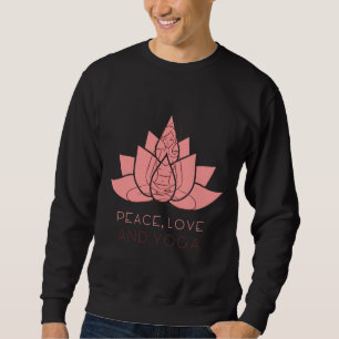 Peace Love And Yoga Yoga Asana Namaste Yoga Life B Sweatshirt