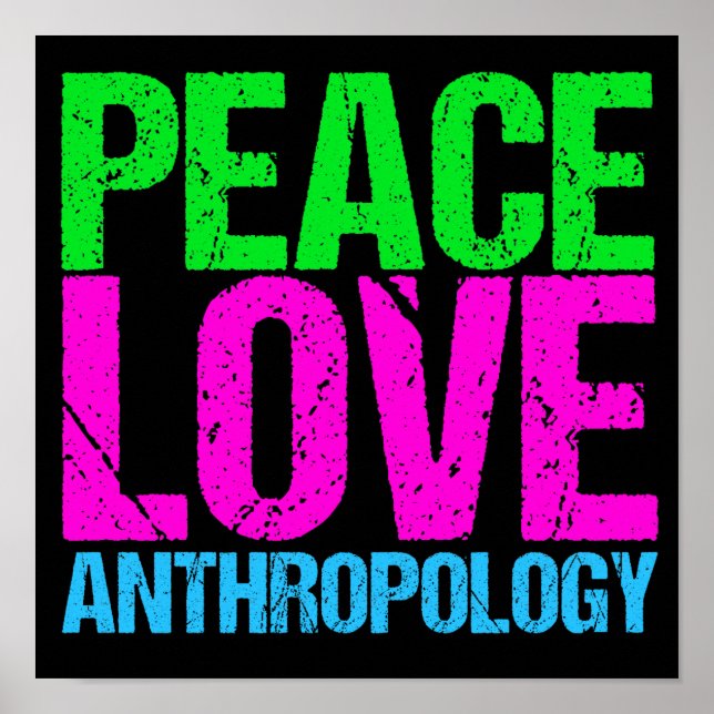 Peace Love Anthropology Poster (Front)