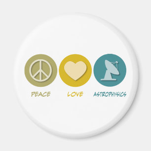Peace Love Astrophysics Magnet