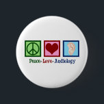 Peace Love Audiology Cute Audiologist 2 Inch Round Button<br><div class="desc">Peace Love Audiology Christmas gift for an audiologist that studies hearing. A peace sign,  heart,  and an ear to represent audiological studies.</div>