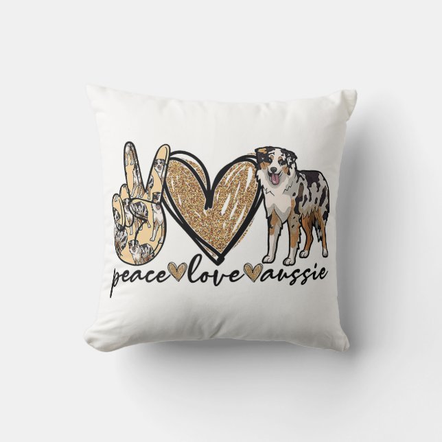 Peace, Love, Aussie, Australian Shepherd Dog, Pets Throw Pillow (Front)