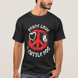 Peace Love Australian Cattle Dog Blue Heeler T-Shirt
