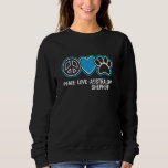 Peace Love Australian Shepherd Dog Lover Puppy Own Sweatshirt<br><div class="desc">Peace Love Australian Shepherd Dog Lover Puppy Owner Pet</div>