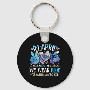 Peace Love Autism Awareness In April We Wear Blue Keychain