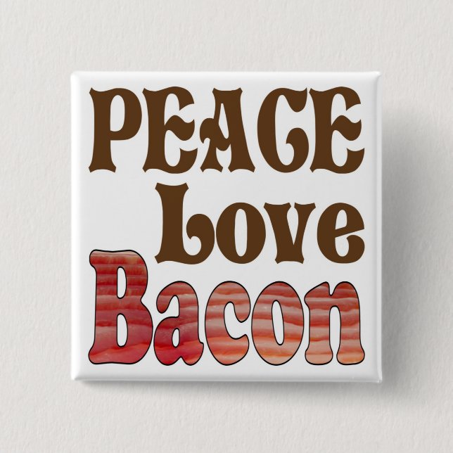 Peace Love Bacon 2 Inch Square Button (Front)