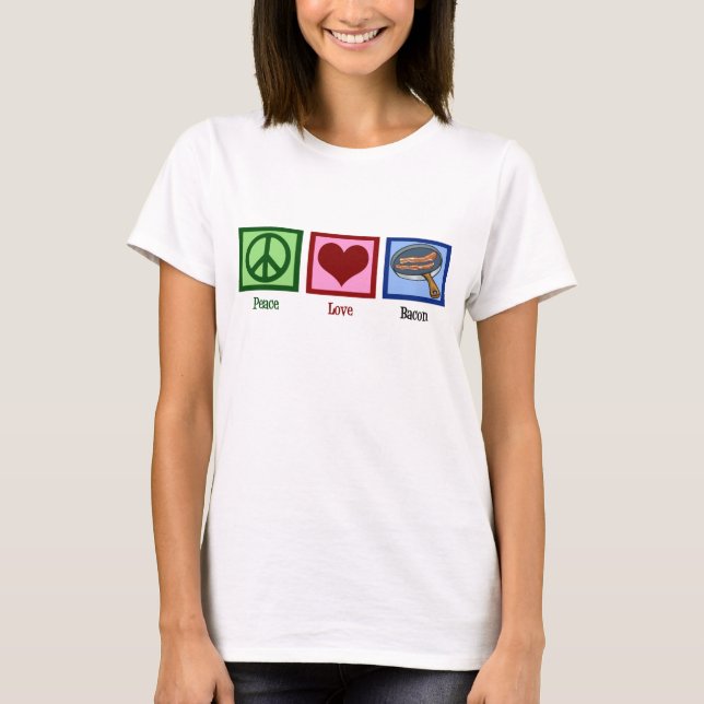 Peace Love Bacon T-Shirt (Front)