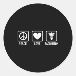 Peace Love Badminton Badminton Player Shuttle Spor Classic Round Sticker