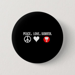 Peace Love Badminton Player Badmitton 2 Inch Round Button