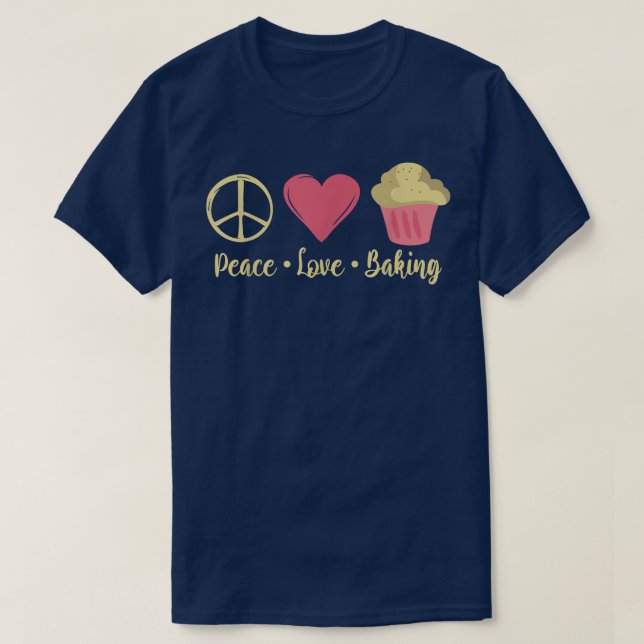 Peace Love Baking Cooking Baking Baker  T-Shirt (Design Front)