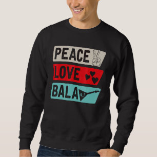 Peace Love Bala Musical Instrument Mandinka Balafo Sweatshirt