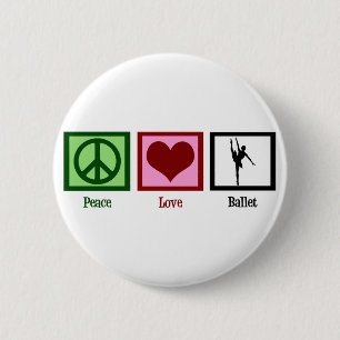 Peace Love Ballet 2 Inch Round Button