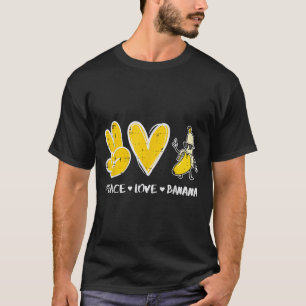Peace Love Banana Funny Fruit Food Vegan Women Men T-Shirt