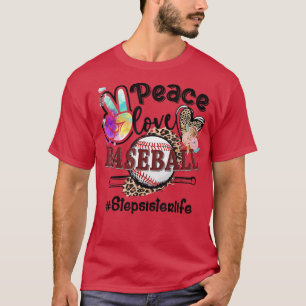Peace Love Baseball Stepsister Life Mom Grandma Le T-Shirt