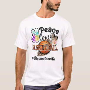 Peace Love Basketball Stepmother Life Mom Grandma T-Shirt