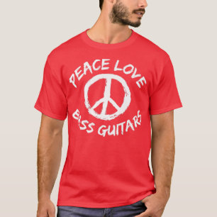 Peace Love Bass Guitars music band musician bass g T-Shirt
