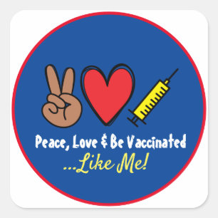 Peace Love & Be Vaccinated Like Me Square Sticker
