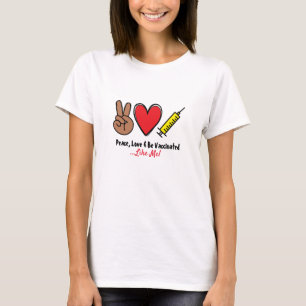 Peace Love & Be Vaccinated T-Shirt