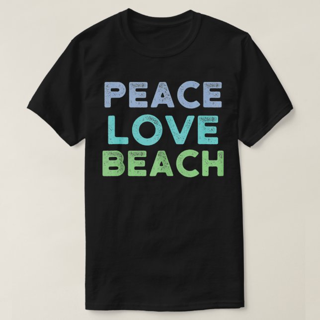 Peace Love Beach Distressed  T-Shirt (Design Front)