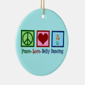 Peace Love Belly Dancing Ceramic Ornament (Right)