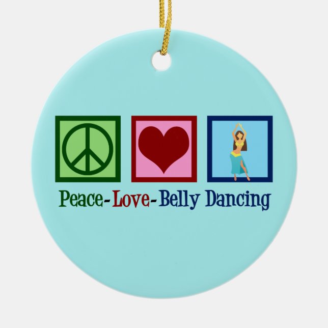 Peace Love Belly Dancing Ceramic Ornament (Front)