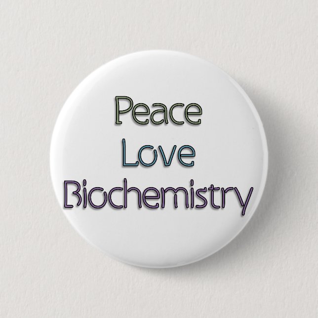 Peace, Love, Biochemistry 2 Inch Round Button (Front)